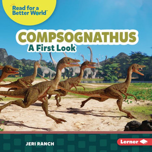 Compsognathus: A First Look (Read About Dinosaurs (Read For A Better World )) Compsognathus: A First Look (Read About Dinosaurs (Read For A Better World ))