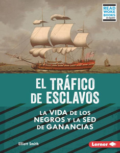 El Tráfico De Esclavos (The Slave Trade): La Vida De Los Negros Y La Sed De Ganancias (Black Lives And The Drive For Profit) (La Esclavitud En Estados ... Woke  Books En Español)) (Spanish Edition)