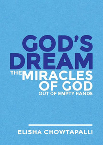 God'S Dream: The Miracles Of God Out Of Empty Hands