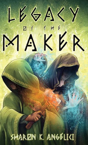 Legacy Of The Maker (The Maker Series) Legacy Of The Maker (The Maker Series)