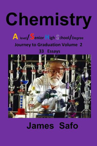 Chemistry: Journey To Graduation Volume 2: 33 Essays, A Level/ Shs