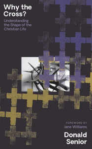 Why The Cross? Understanding The Shape Of The Christian Life Why The Cross? Understanding The Shape Of The Christian Life