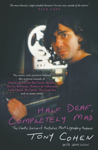 Half Deaf, Completely Mad: The Chaotic Genius Of Australia'S Most Legendary Producer Half Deaf, Completely Mad: The Chaotic Genius Of Australia'S Most Legendary Producer