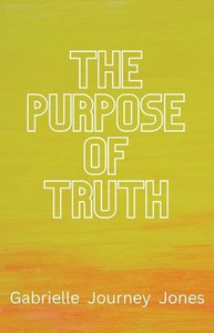 The Purpose Of Truth The Purpose Of Truth