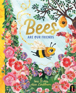 Bees Are Our Friends (Our Friends In The Garden)