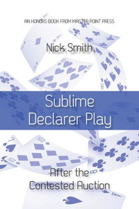 Sublime Declarer Play: After The Contested Auction