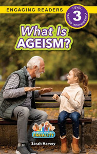 What Is Ageism?: Working Towards Equality (Engaging Readers, Level 3) What Is Ageism?: Working Towards Equality (Engaging Readers, Level 3)