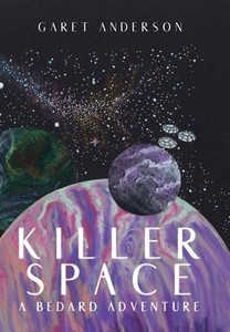 Killer Space: A Bedard Adventure Killer Space: A Bedard Adventure