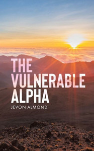 The Vulnerable Alpha The Vulnerable Alpha