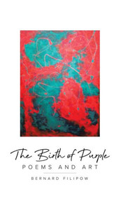 The Birth Of Purple: Poems And Art The Birth Of Purple: Poems And Art