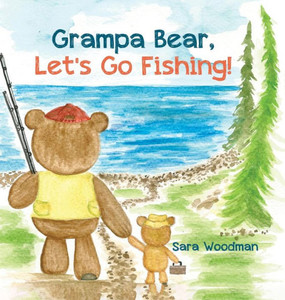 Grampa Bear, Let'S Go Fishing! Grampa Bear, Let'S Go Fishing!