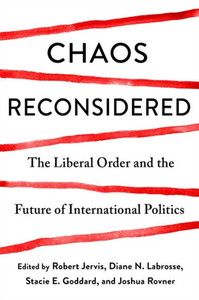 Chaos Reconsidered: The Liberal Order And The Future Of International Politics