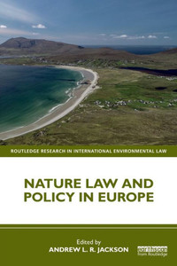 Nature Law And Policy In Europe (Routledge Research In International Environmental Law) Nature Law And Policy In Europe (Routledge Research In International Environmental Law)