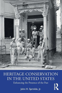 Heritage Conservation In The United States: Enhancing The Presence Of The Past