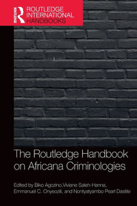The Routledge Handbook Of Africana Criminologies (Routledge International Handbooks) The Routledge Handbook Of Africana Criminologies (Routledge International Handbooks)