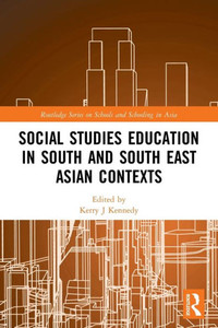 Social Studies Education In South And South East Asian Contexts (Routledge Series On Schools And Schooling In Asia) Social Studies Education In South And South East Asian Contexts (Routledge Series On Schools And Schooling In Asia)