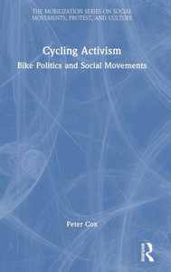 Cycling Activism (The Mobilization Series On Social Movements, Protest, And Culture) Cycling Activism (The Mobilization Series On Social Movements, Protest, And Culture)