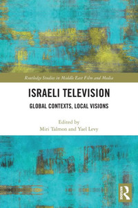 Israeli Television (Routledge Studies In Middle East Film And Media) Israeli Television (Routledge Studies In Middle East Film And Media)