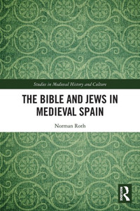 The Bible And Jews In Medieval Spain (Studies In Medieval History And Culture) The Bible And Jews In Medieval Spain (Studies In Medieval History And Culture)