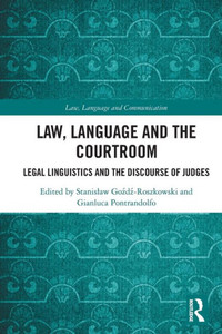 Law, Language And The Courtroom: Legal Linguistics And The Discourse Of Judges (Law, Language And Communication) Law, Language And The Courtroom: Legal Linguistics And The Discourse Of Judges (Law, Language And Communication)
