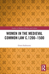 Women In The Medieval Common Law C.12001500 (Studies In Medieval History And Culture) Women In The Medieval Common Law C.12001500 (Studies In Medieval History And Culture)