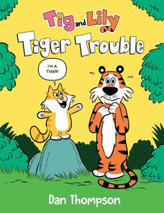 Tiger Trouble (Tig And Lily Book 1): (A Graphic Novel) Tiger Trouble (Tig And Lily Book 1): (A Graphic Novel)