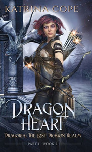 Dragon Heart: Part 1 (Dragoria: The Lost Dragon Realm) Dragon Heart: Part 1 (Dragoria: The Lost Dragon Realm)
