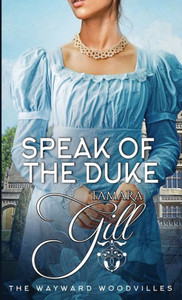 Speak Of The Duke (The Wayward Woodvilles)