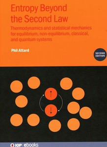 Entropy Beyond The Second Law: Thermodynamics And Statistical Mechanics For Equilibrium, Non-Equilibrium, Classical, And Quantum Systems Entropy Beyond The Second Law: Thermodynamics And Statistical Mechanics For Equilibrium, Non-Equilibrium, Classical, And Quantum Systems
