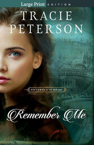 Remember Me: (A Historical Christian Romance Book Set In The Pacific Northwest) (Pictures Of The Heart) Remember Me: (A Historical Christian Romance Book Set In The Pacific Northwest) (Pictures Of The Heart)
