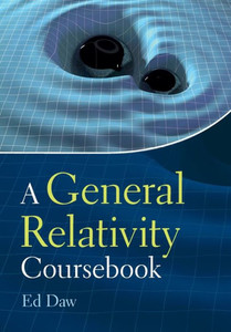 A General Relativity Coursebook A General Relativity Coursebook