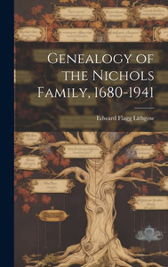 Genealogy Of The Nichols Family, 1680-1941 Genealogy Of The Nichols Family, 1680-1941