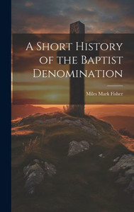 A Short History Of The Baptist Denomination A Short History Of The Baptist Denomination