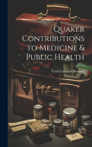Quaker Contributions To Medicine & Public Health Quaker Contributions To Medicine & Public Health