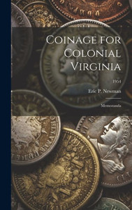 Coinage For Colonial Virginia: Memoranda; 1954 Coinage For Colonial Virginia: Memoranda; 1954