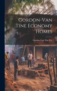 Gordon-Van Tine Economy Homes Gordon-Van Tine Economy Homes