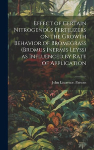 Effect Of Certain Nitrogenous Fertilizers On The Growth Behavior Of Bromegrass (Bromus Inermis Leyss) As Influenced By Rate Of Application