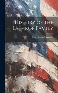 History Of The Lathrop Family History Of The Lathrop Family