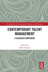 Contemporary Talent Management: A Research Companion (Routledge Research Companions In Business And Economics) Contemporary Talent Management: A Research Companion (Routledge Research Companions In Business And Economics)