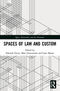 Spaces Of Law And Custom (Space, Materiality And The Normative)