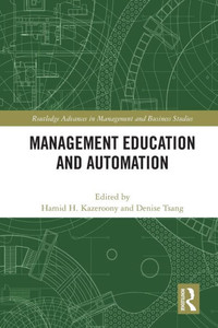 Management Education And Automation (Routledge Advances In Management And Business Studies) Management Education And Automation (Routledge Advances In Management And Business Studies)