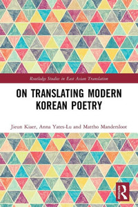 On Translating Modern Korean Poetry (Routledge Studies In East Asian Translation)