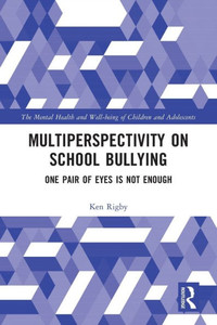Multiperspectivity On School Bullying: One Pair Of Eyes Is Not Enough (The Mental Health And Well-Being Of Children And Adolescents)