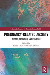 Pregnancy-Related Anxiety: Theory, Research, And Practice (Routledge Research In Women'S Mental Health)