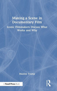 Making A Scene In Documentary Film Making A Scene In Documentary Film