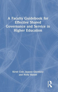 A Faculty Guidebook For Effective Shared Governance And Service In Higher Education A Faculty Guidebook For Effective Shared Governance And Service In Higher Education
