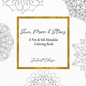 Sun, Moon & Stars: A Pen & Ink Mandala Coloring Book (Hand-drawn Mandala Coloring Books) Sun, Moon & Stars: A Pen & Ink Mandala Coloring Book (Hand-drawn Mandala Coloring Books)