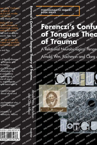 Ferenczi'S Confusion Of Tongues Theory Of Trauma (Psychoanalytic Inquiry Book Series) Ferenczi'S Confusion Of Tongues Theory Of Trauma (Psychoanalytic Inquiry Book Series)