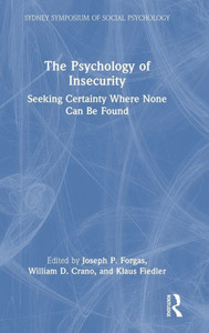 The Psychology Of Insecurity (Sydney Symposium Of Social Psychology) The Psychology Of Insecurity (Sydney Symposium Of Social Psychology)