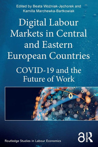 Digital Labour Markets In Central And Eastern European Countries (Routledge Studies In Labour Economics) Digital Labour Markets In Central And Eastern European Countries (Routledge Studies In Labour Economics)